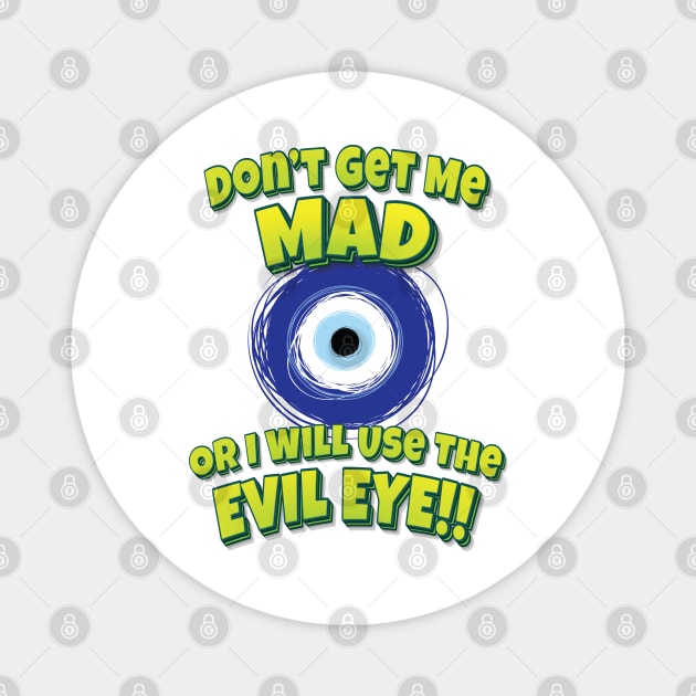 Don't Get Me Mad Or I Will Use The Evil Eye!! Evil Eye Magnet by ProjectX23 Orange